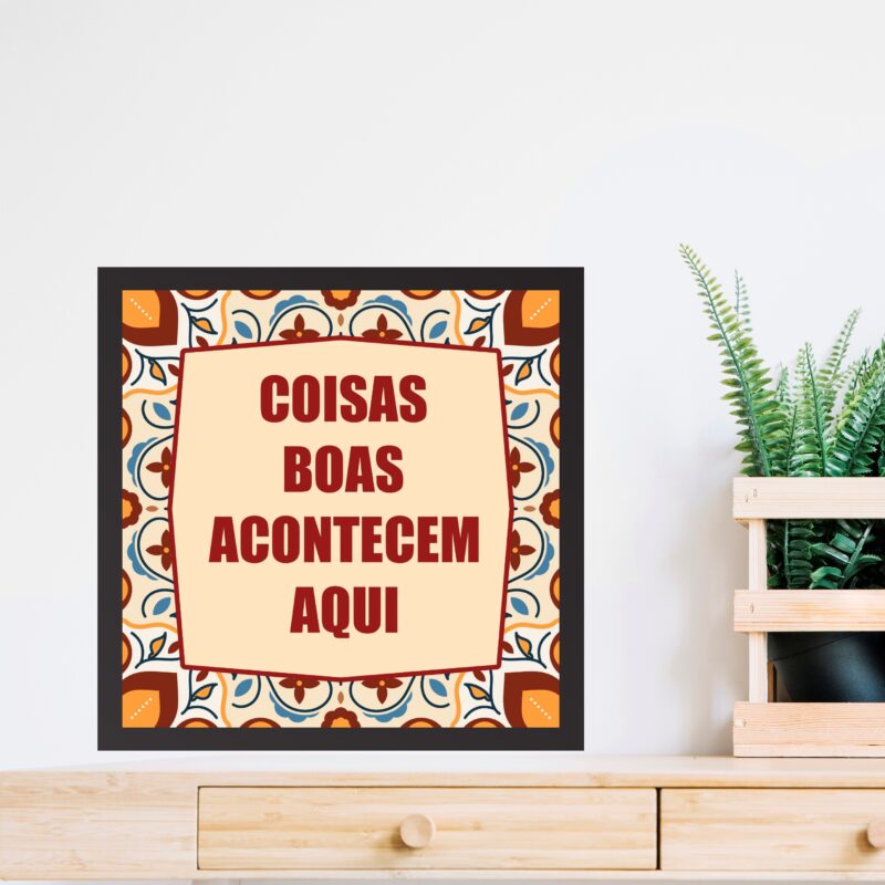 Quadro Coisas Boas Acontecem Aqui - 33x33 Cm