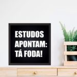 Quadro Decorativo Tá Foda - 33x33 Cm