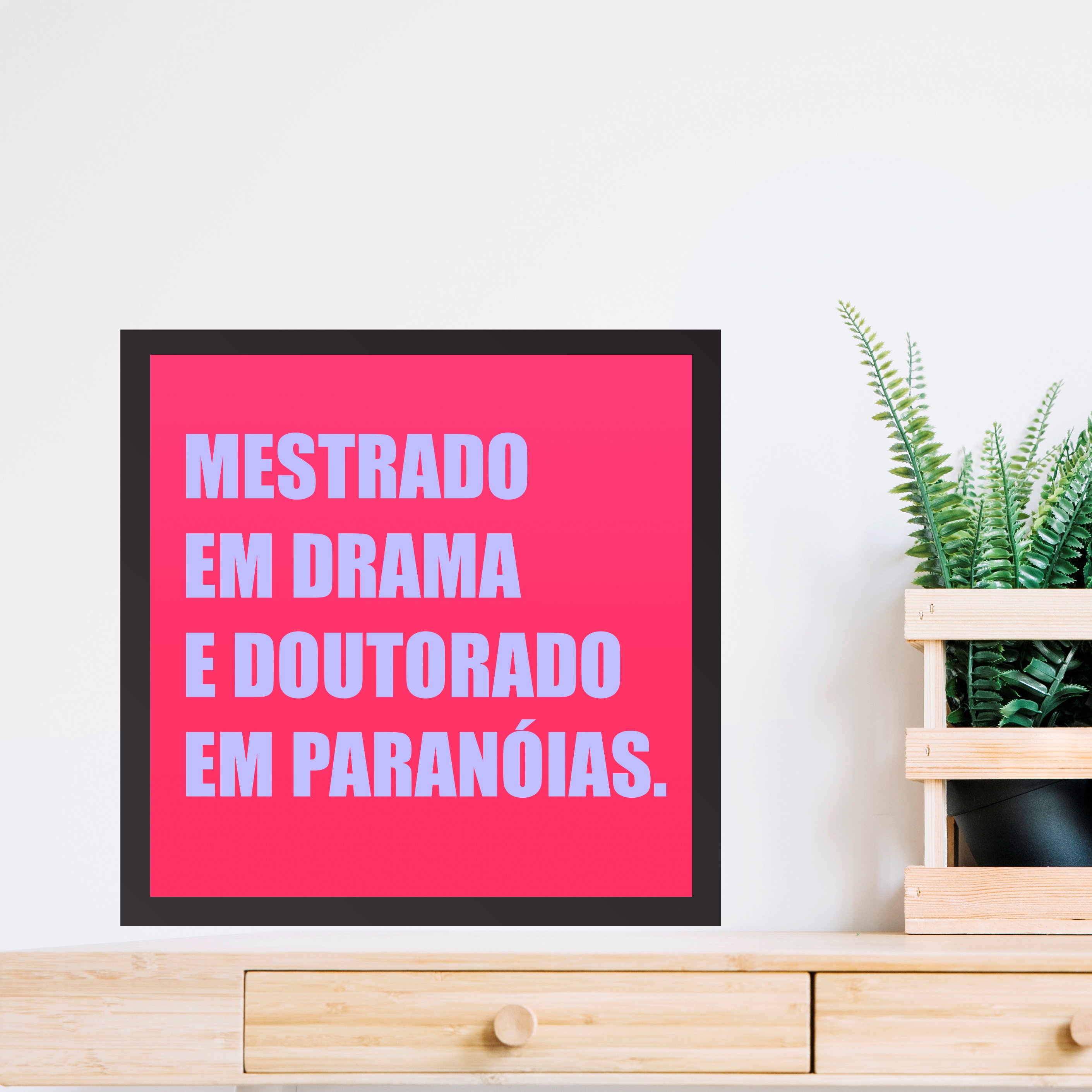 Quadro Dramática e Paranóica - 33x33 Cm