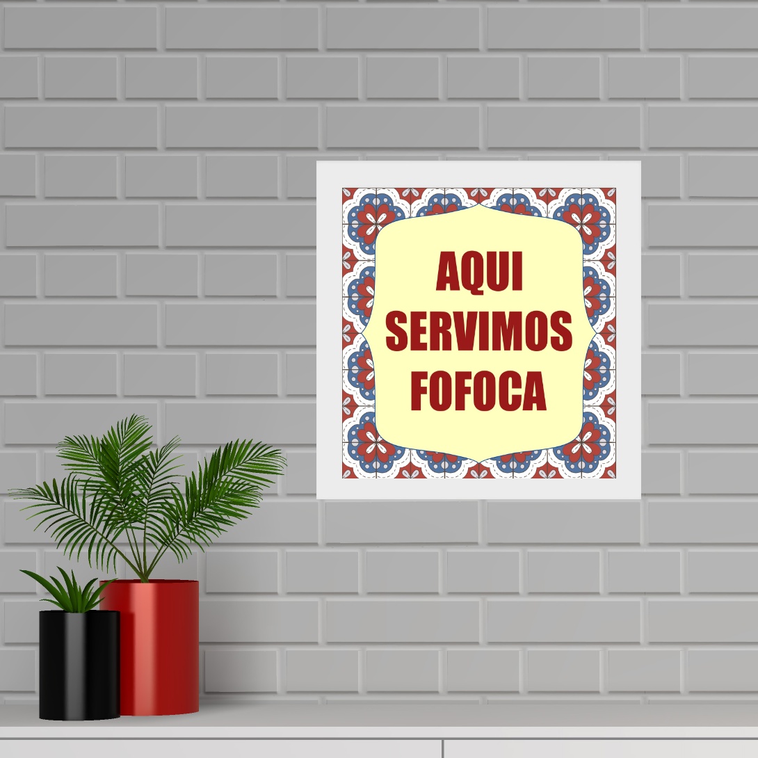 Quadro Quadrado Aqui Servimos Fofoca - 33x33 Cm b