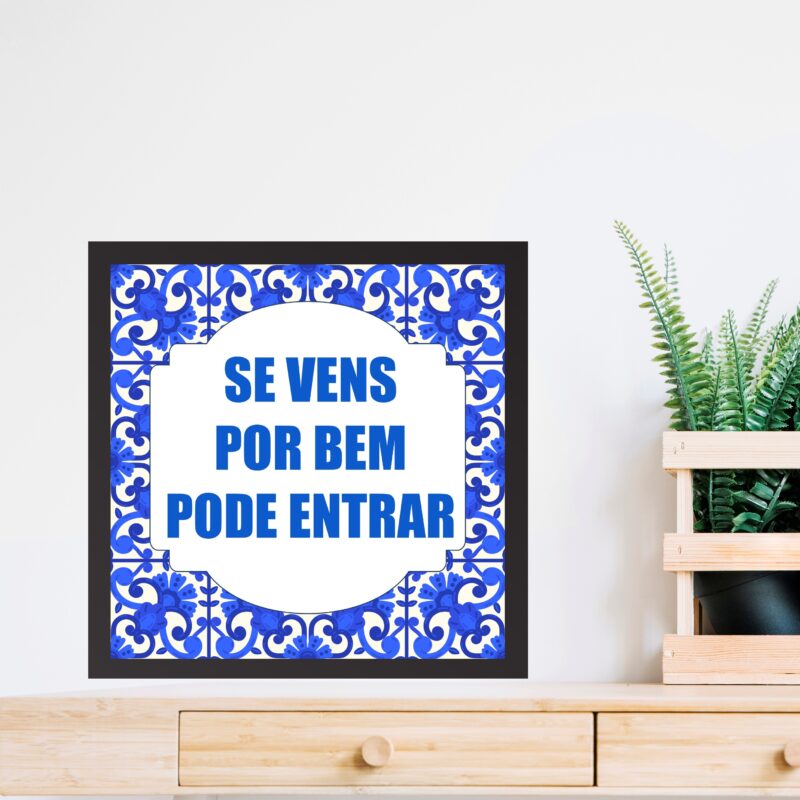 Quadro Se Vens Por Bem Pode Entrar - 33x33 Cm