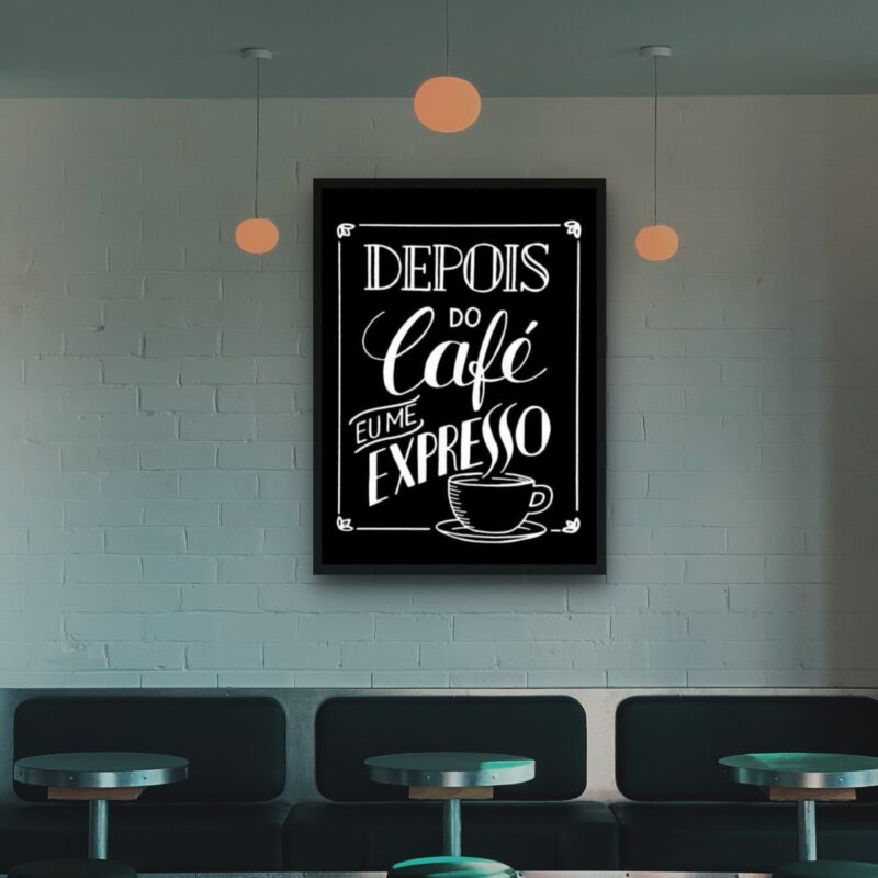 Quadro Decorativo Depois do Café Eu Me Expresso - 70x50 cm