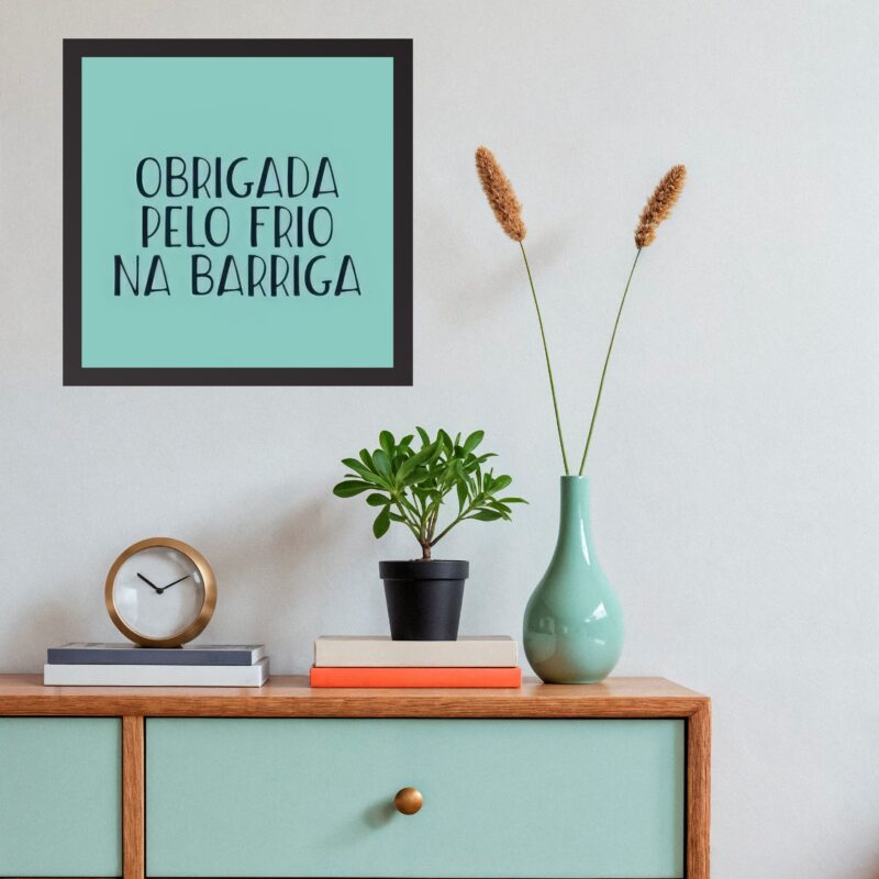 Quadro Obrigado Pelo Frio Na Barriga - 33x33 Cm