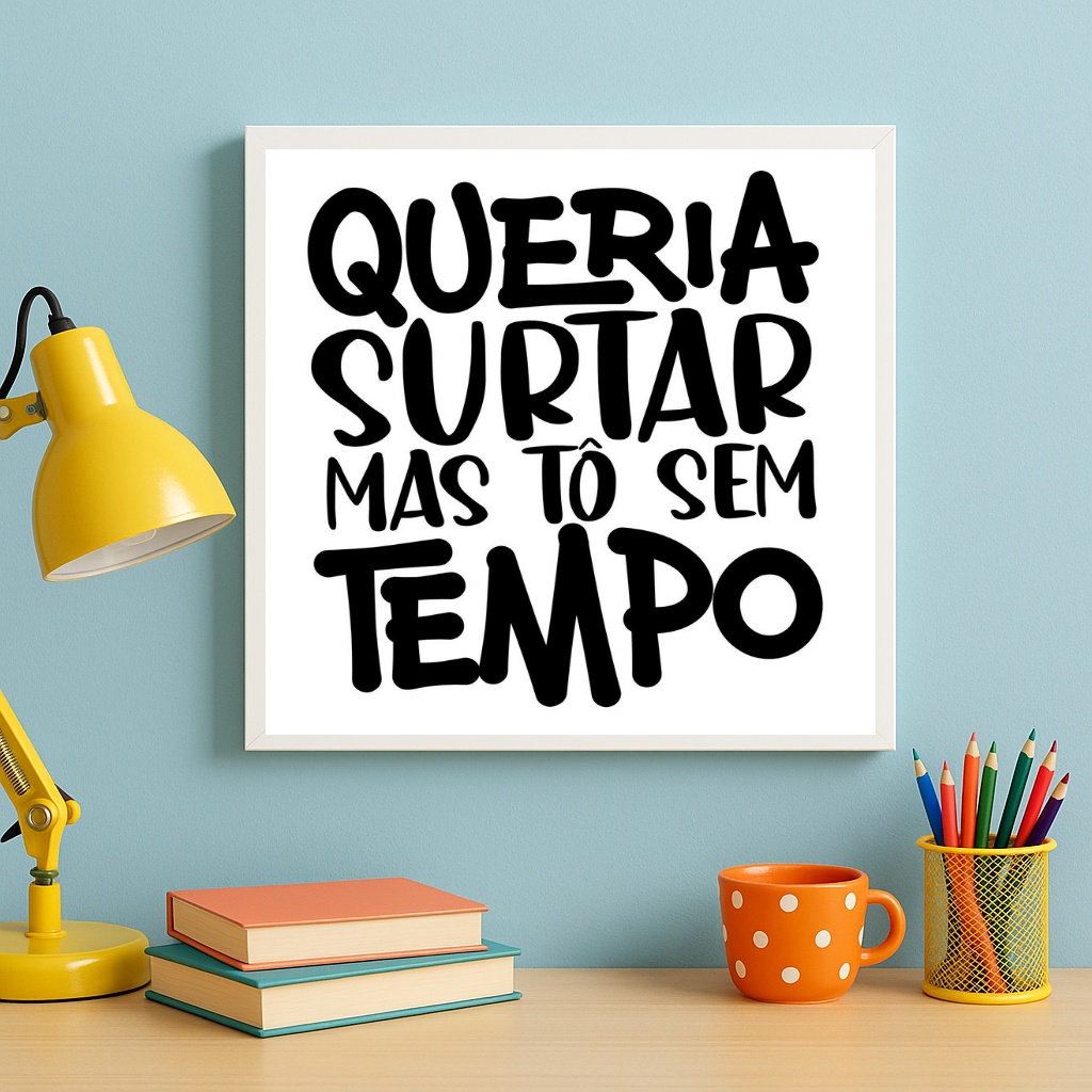 Quadro Decorativo Humor Queria Surtar - 33x33 Cm