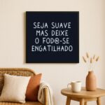 Quadro Decorativo Humor Seja Suave - 33x33 Cm