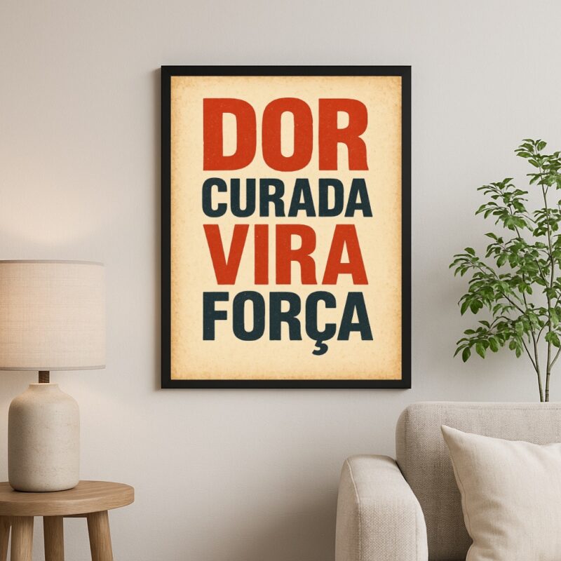 Quadro Motivacional Dor Curada Vira Força