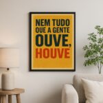 Quadro Nem tudo Que a Gente Ouve Houve