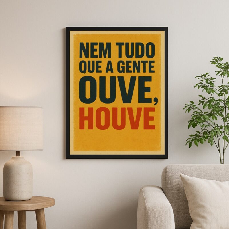Quadro Nem tudo Que a Gente Ouve Houve
