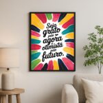 Quadro Seja Grato Pelo Agora e Otimista Pelo Futuro