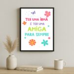 Quadro Ter Uma Irmã é Ter Uma Amiga Pra Sempre
