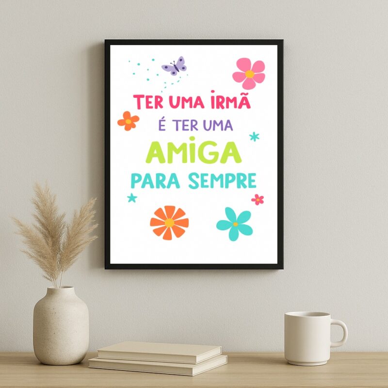Quadro Ter Uma Irmã é Ter Uma Amiga Pra Sempre