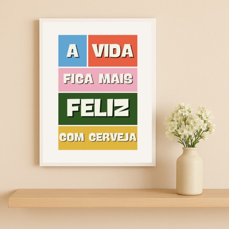 Quadro Vida Feliz Com Cerveja
