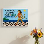 Quadro Carioca Demais Para Andar Sem Ginga